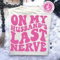 On my Husbands Last Nerve