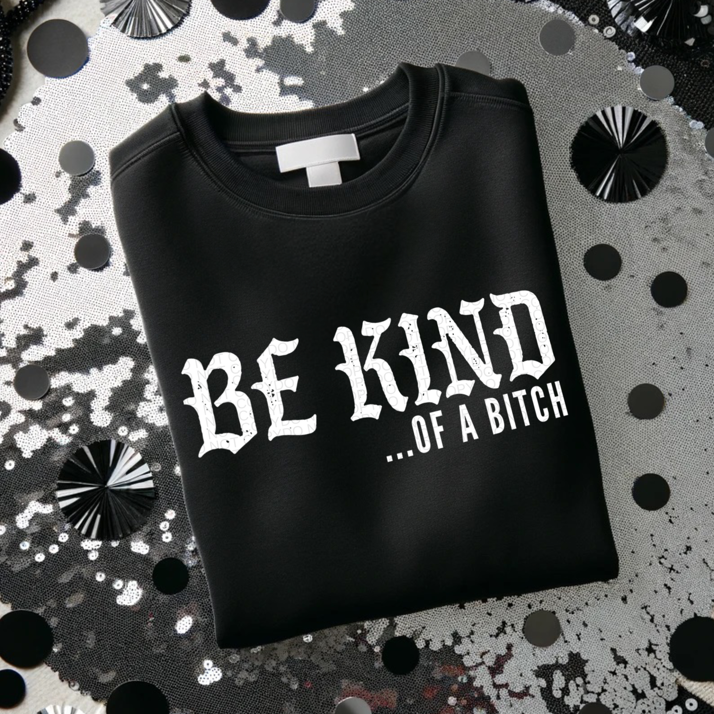 Be Kind of a Bitch Black Crewneck Sweatshirt